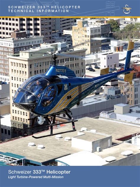 As of 2007, only the schweizer 333 remains in production. Schweizer 333 Helicopter Technical Information ...