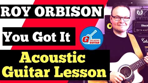 Roy Orbison You Got It Acoustic Guitar Lesson YouTube
