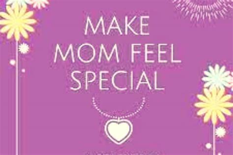 How To Make Your Mom Feel Special Tips Hacking Life Affairs