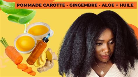 Pommade Gingembre Carotte Et Aloe Vera Huile Pousse Extr Me Et