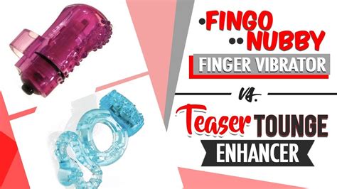 Best Clit Ring Vibrators Fingo Nubby Finger Vibrator Vs Teaser Tongue Enhancer Ring Youtube
