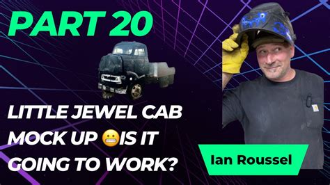 Part 20 Full Custom Ian Roussel Little Jewel Cab Over Mock Up 🤓 Is It