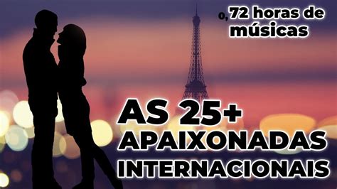 As 25 Mais Apaixonadas Internacionais RomÂnticas Internacionais