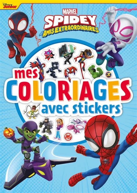 SPIDEY ET SES AMIS EXTRAORDINAIRES - Mes Coloriages avec stickers