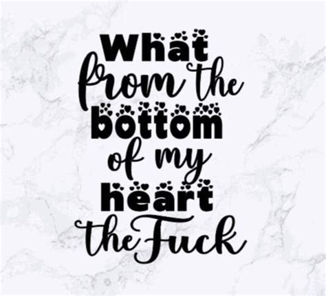 Funny Svg Wtf Svg What From The Bottom Of My Heart The Fuck Etsy