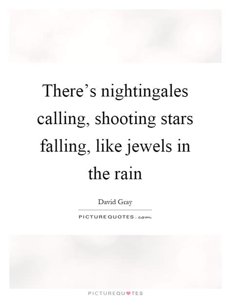 Shooting star quotes shooting stars wise quotes wish sayings google search falling stars quote. There's nightingales calling, shooting stars falling, like... | Picture Quotes