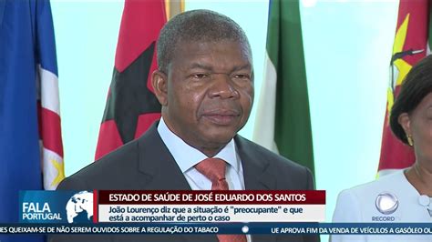 Estado De Saúde De José Eduardo Dos Santos Record Europa