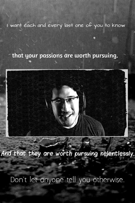 All your life, you'll meet people that only want to break you down. Some Inspirational Markiplier Quotes | Markiplier Amino Amino