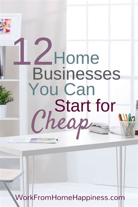 12 Home Business Ideas You Can Start For Cheap Work From Home Happiness