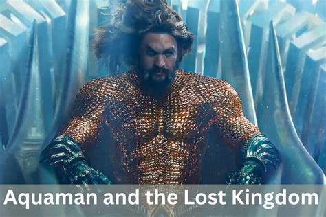 Aquaman And The Lost Kingdom Movie 2023 Cast Trailer Wiki Story