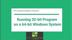 Running 32 bit Program/software on a 64 bit Windows System