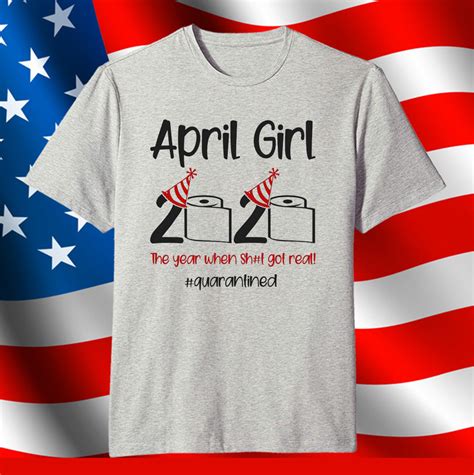 Maybe you would like to learn more about one of these? April Girl 2020 Quarantined Birthday Shirt The Year ...