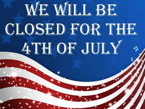Closed For The 4th Of July Welcome
