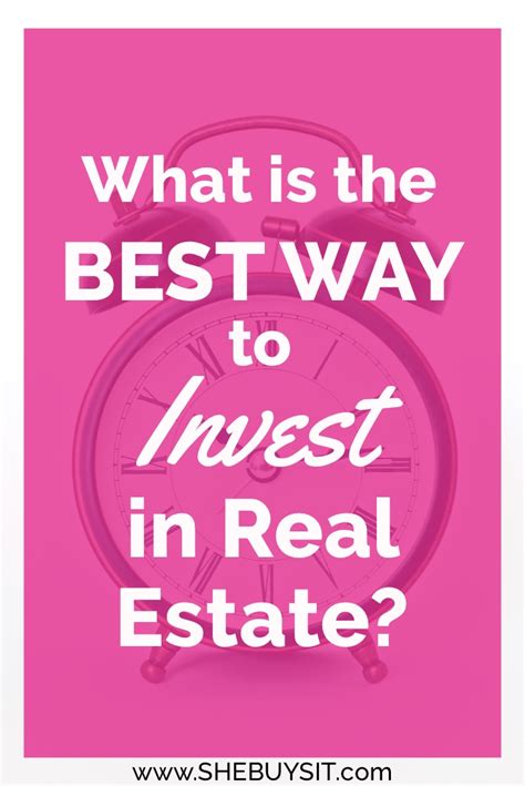 What Is The Best Way To Invest In Real Estate She Buys It