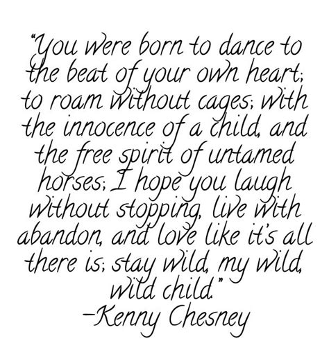 I was a wild child. "you were born to dance to the beat of your own heart;... | Wild child quotes, Words, Heart quotes