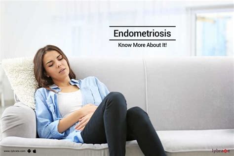 Endometriosis Know More About It By Dr Anand Bhatt Lybrate