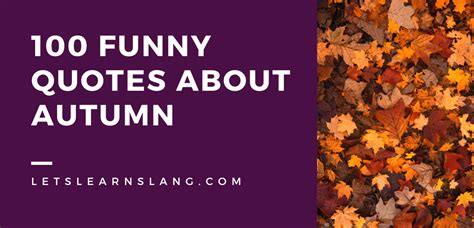 100 Funny Quotes About Autumn Leaves Are Falling Jokes Are Rolling