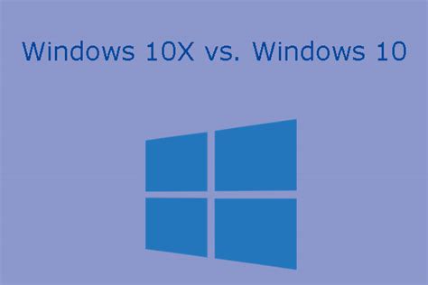 Windows 10x Vs Windows 10 Focus On Interface And Compatibility