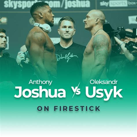 How To Watch Anthony Joshua Vs Oleksandr Usyk 2 On Firestick