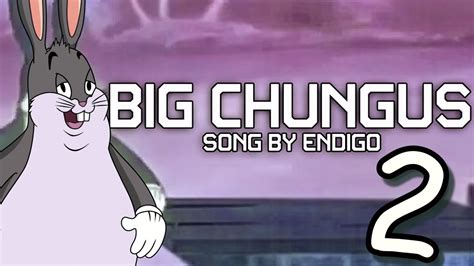 Big Chungus 2 Song By Endigo Youtube