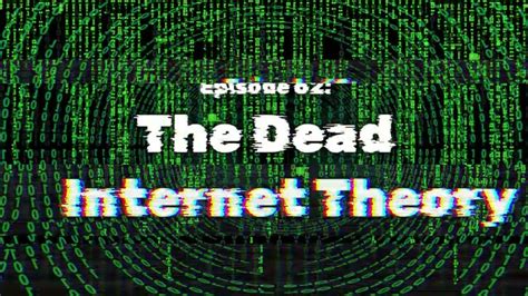 The Dead Internet Theory Episode 62 Youtube