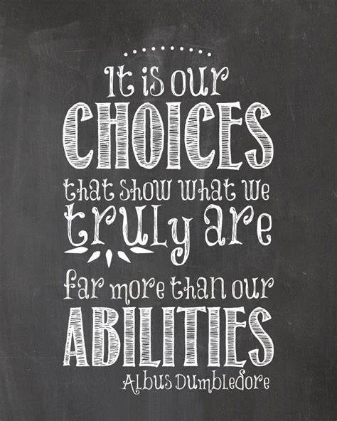 It Is Our Choices That Show What We Truly Are By Sarahblackstone