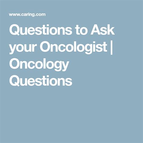 Questions To Ask Your Oncologist Oncology Questions Oncologists