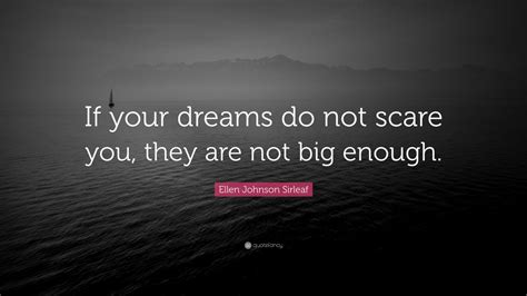 Ellen Johnson Sirleaf Quote If Your Dreams Do Not Scare You They Are