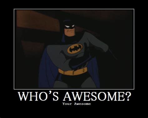 Image 64397 Whos Awesome Youre Awesome Sos