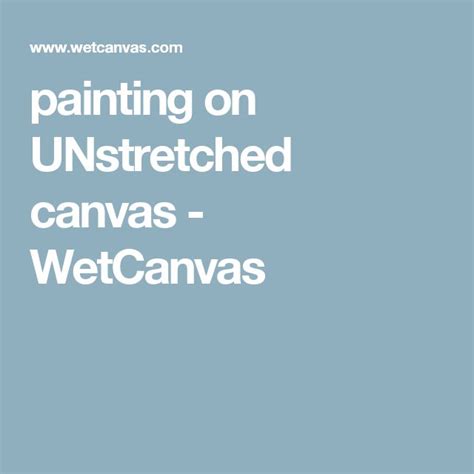 Painting On UNstretched Canvas WetCanvas Canvas Gel Medium Painting