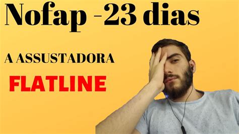 NOFAP dias FLATLINE Perdi os benefícios YouTube
