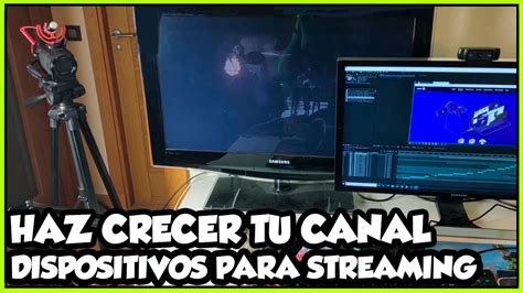 DISPOSITIVOS PARA HACER CRECER TU CANAL Y HACER STREAMING DE CALIDAD