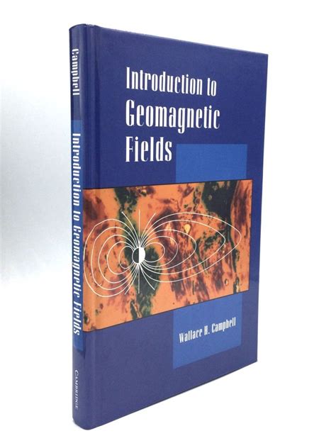 INTRODUCTION TO GEOMAGNETIC FIELDS Wallace H Campbell First Edition
