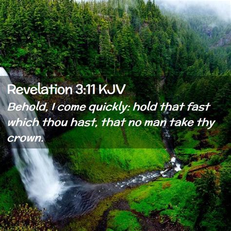 Revelation 311 Kjv Behold I Come Quickly Hold That Fast Which Thou