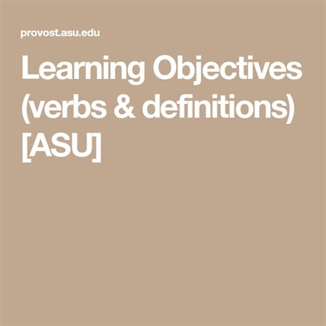 Learning Objectives (verbs & definitions) ASU | Learning objectives, Instructional design ...