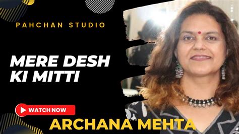 Mere Desh Ki Mitti Archana Mehta Pahchan Studio Sukoon Ki Baat