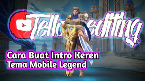 Cara Membuat Intro Keren Tema Mobile Legends Di Aplikasi Kinemaster My Xxx Hot Girl