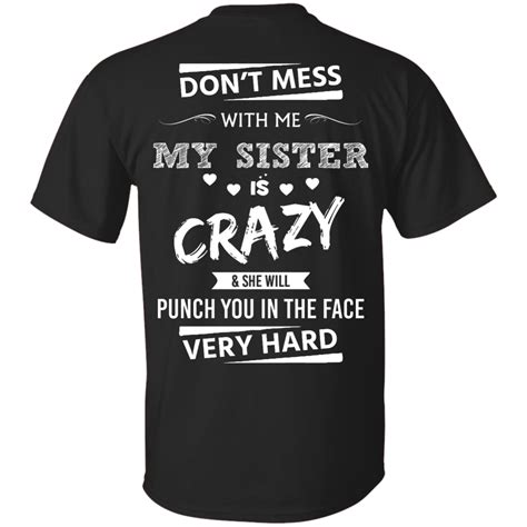 Funny Shirts Dont Mess With Memy Sister Is Crazy And She Will Punch