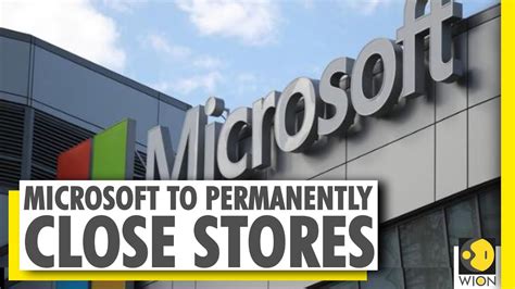 Microsoft To Shut Down All Physical Stores Around The World Except