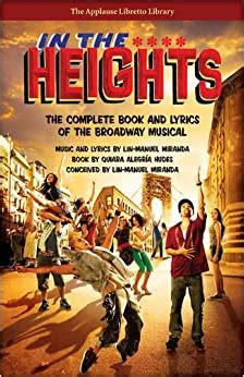 Check your local theaters to see. In The Heights: The Complete Book And Lyrics Of The Broadway Musical (Applause Libretto Library ...