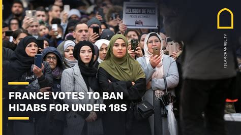 France Votes To Ban Hijabs For Muslims Under 18 Islam Channel Youtube