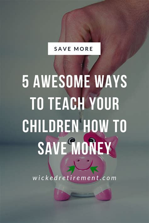 5 Awesome Ways To Teach Your Children How To Save Money Saving Money