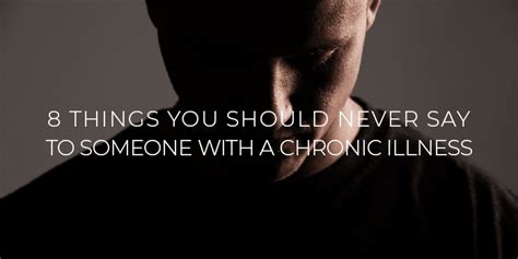 8 things you should never say to someone with a chronic illness frank powell