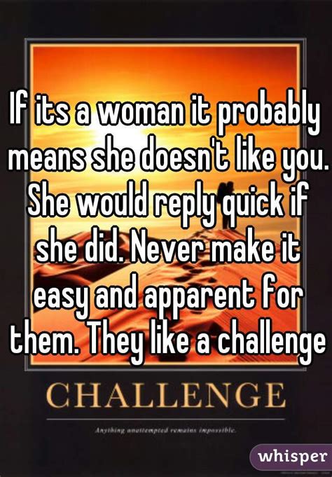 If Its A Woman It Probably Means She Doesnt Like You She Would Reply Quick If She Did Never