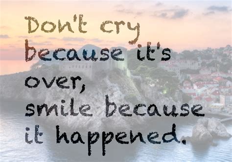 Don't cry because it's over, smile because it happened. #quote #FlowConnection | Smile because ...