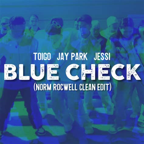 Toigo Jay Park Jessi Blue Check Clean Edits Dj Norm Rocwell