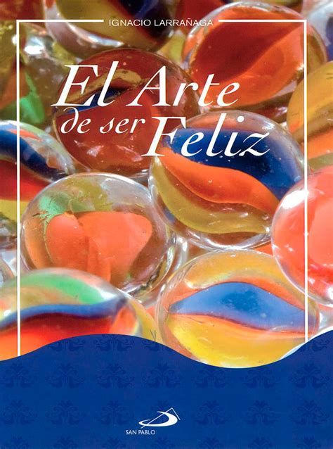 Leer online y descarga gratis el libro el arte de ser feliz de ignacio larrañaga y del genero autoayuda ,disponible en formato epub y pdf. San Pablo Perú