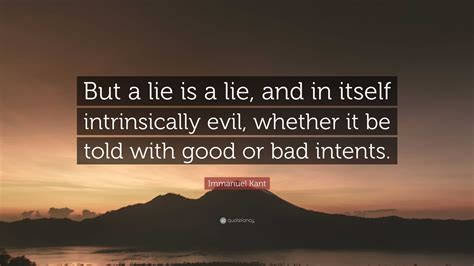 Immanuel Kant Quote But A Lie Is A Lie And In Itself Intrinsically