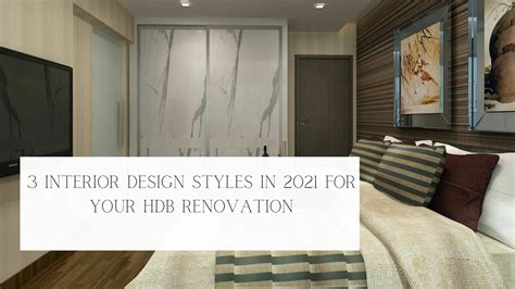 3 Interior Design Styles In 2021 For Your HDB Renovation 