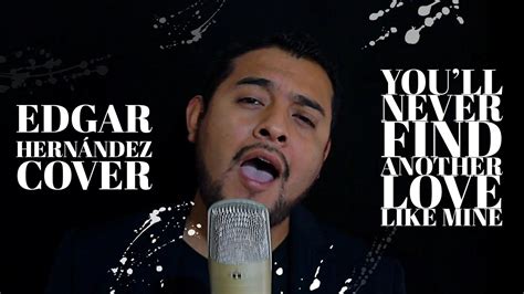 Youll Never Find Another Love Like Mine Cover Youtube